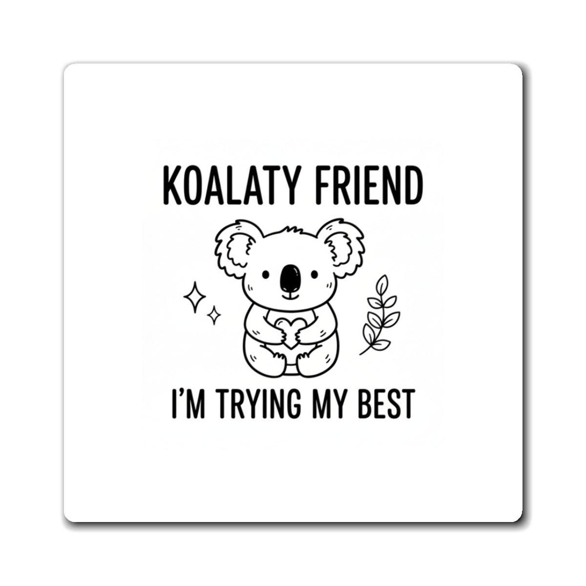 Youre a Koala-ty Friend Koala Hug | Cute Fridge Magnet + Sticker Vibes | Best Friend & Family Valentine | Chicken Scratch Irony